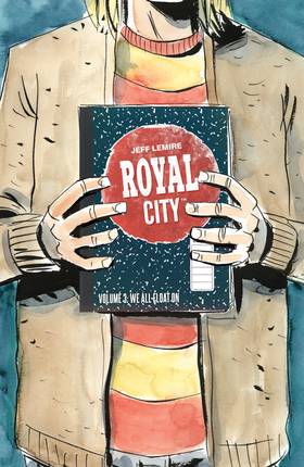 Royal City: Royal City Vol. 3: We All Float On