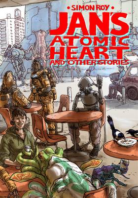 Jan's Atomic Heart: Jan's Atomic Heart And Other Stories