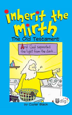 Inherit the Mirth: Inherit the Mirth: The Old Testament