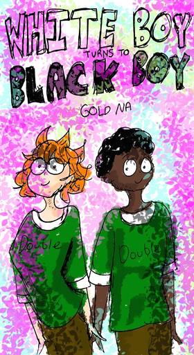 Read White Boy Turns To Black Boy  1 Page 1 in English