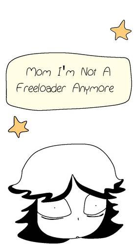 Mom, I'm Not A Freeloader Anymore