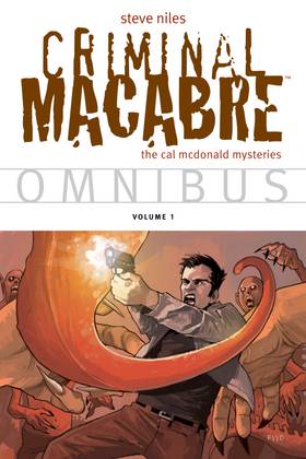 Criminal Macabre: Criminal Macabre Omnibus Volume 1