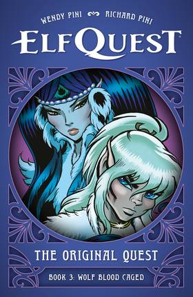 ElfQuest: ElfQuest: The Original Quest: Book 3--Wolf Blood Caged