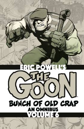 Cover for The Goon: Bunch of Old Crap Omnibus Volume 6