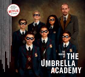 The Umbrella Academy: The Making of The Umbrella Academy