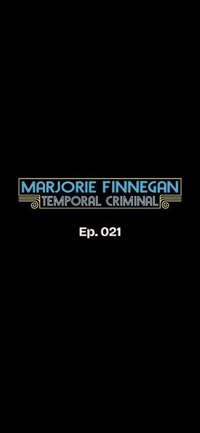 Marjorie Finnegan, Temporal Criminal (Toons): Episode 21