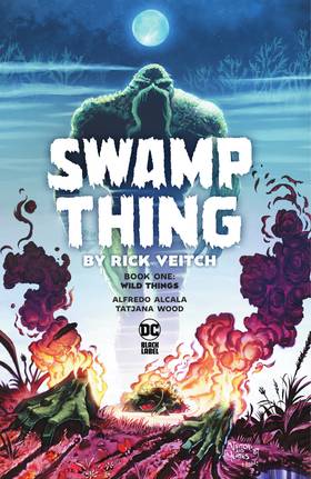 Swamp Thing (1982-): Swamp Thing by Rick Veitch Book One: Wild Things