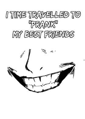 Read I Time Travelled and “Pranked” My Best Friends  1 Page 1 in English