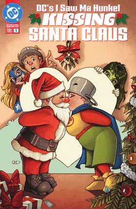 DC Holiday Special: DC's I Saw Ma Hunkel Kissing Santa Claus (2025-) #1