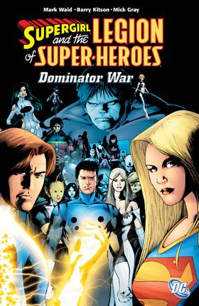 Legion of Super-Heroes (2005-): Supergirl & the Legion of Super-Heroes: The Dominator War Vol. 3