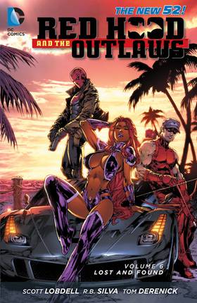 Red Hood and the Outlaws (2011-2015): Red Hood and the Outlaws Vol. 6: Lost and Found