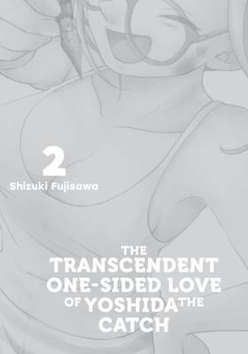 Read The Transcendent One-Sided Love of Yoshida the Catch  2 Page 3 in English