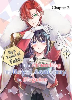 Read By a Twist of Fate, I'm Attending the Royal Academy in Disguise  2 Page 1 in English