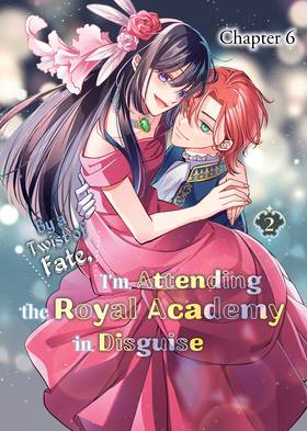 By a Twist of Fate, I'm Attending the Royal Academy in Disguise: Chapter 6
