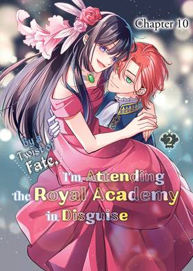Read By a Twist of Fate, I'm Attending the Royal Academy in Disguise  10 Page 1 in English