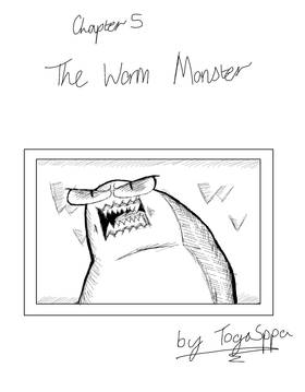 Tales of the UnderGrounds: Chapter 5 - The Worm Monster