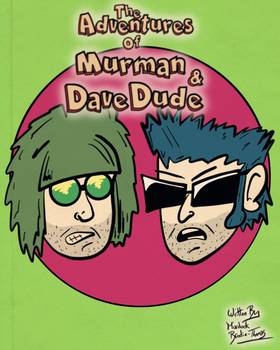 Murman & Dave Dude Collected: Vol. 1 - Blood, Bud & Burgers