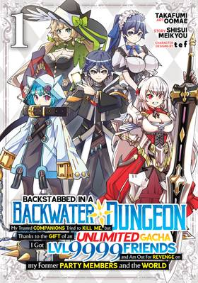 Read Backstabbed in a Backwater Dungeon: My Party Tried to Kill Me, But Thanks to an Infinite Gacha I Got LVL 9999 Friends and Am Out For Revenge (Manga)  1 Page 1 in English
