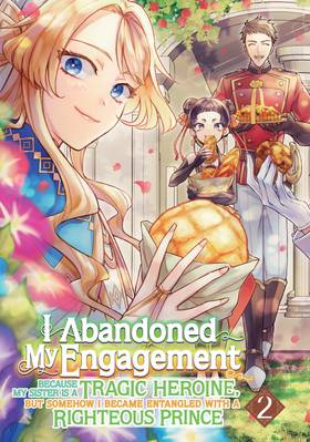 Read I Abandoned My Engagement Because My Sister is a Tragic Heroine, but Somehow I Became Entangled with a Righteous Prince (Manga)  2 Page 5 in English