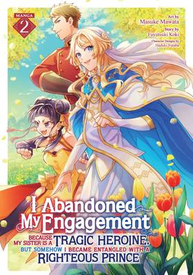 Read I Abandoned My Engagement Because My Sister is a Tragic Heroine, but Somehow I Became Entangled with a Righteous Prince (Manga)  2 Page 1 in English