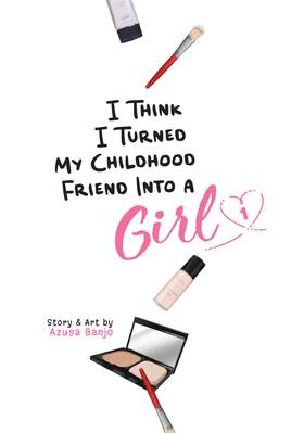 Read I Think I Turned My Childhood Friend Into a Girl  1 Page 3 in English