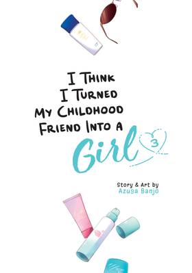 Read I Think I Turned My Childhood Friend Into a Girl  3 Page 3 in English