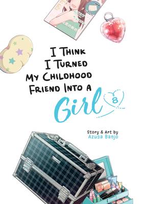 Read I Think I Turned My Childhood Friend Into a Girl  8 Page 3 in English