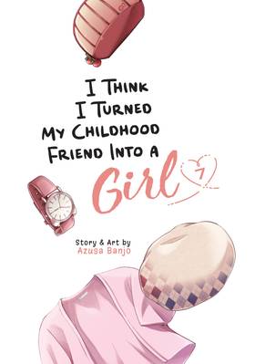 Read I Think I Turned My Childhood Friend Into a Girl  7 Page 3 in English