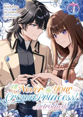 I'll Never Be Your Crown Princess! - Betrothed (Manga) Vol. 4