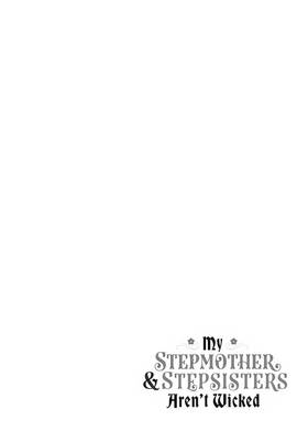 Read My Stepmother and Stepsisters Aren't Wicked  7 Page 6 in English