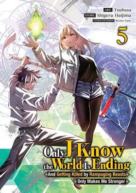 Only I Know the World Is Ending and Getting Killed by Rampaging Beasts Only Makes Me Stronger (Manga): Only I Know the World Is Ending and Getting Killed by Rampaging Beasts Only Makes Me Stronger (Manga) Vol. 5