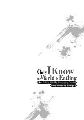 Read Only I Know the World Is Ending and Getting Killed by Rampaging Beasts Only Makes Me Stronger (Manga)  1 Page 10 in English