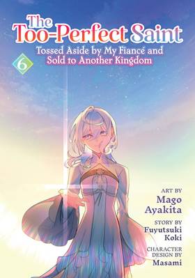 Read The Too-Perfect Saint: Tossed Aside by My Fiancé and Sold to Another Kingdom (Manga)  6 Page 3 in English