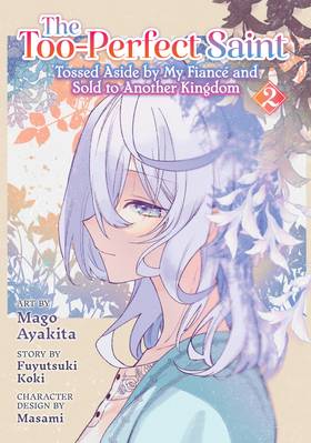 Read The Too-Perfect Saint: Tossed Aside by My Fiancé and Sold to Another Kingdom (Manga)  2 Page 3 in English