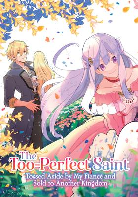 Read The Too-Perfect Saint: Tossed Aside by My Fiancé and Sold to Another Kingdom (Manga)  1 Page 5 in English
