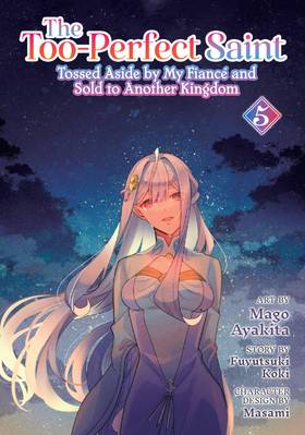 Read The Too-Perfect Saint: Tossed Aside by My Fiancé and Sold to Another Kingdom (Manga)  5 Page 3 in English