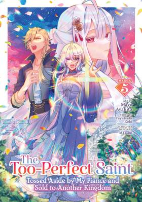Read The Too-Perfect Saint: Tossed Aside by My Fiancé and Sold to Another Kingdom (Manga)  5 Page 1 in English