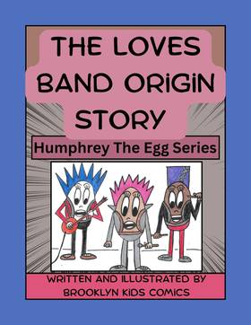 The Loves Band Origin Story: Humphrey The Egg Series