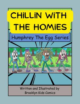 Chilling with The Homies: Humphrey The Egg Series