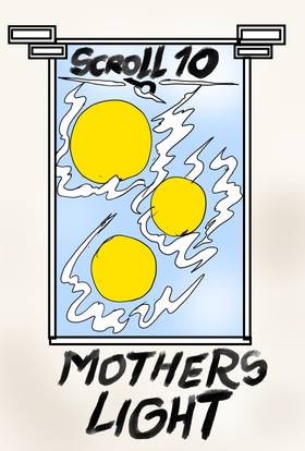 Scroll 10: Mother's Light ( Part 1 )