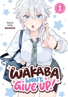 Wakaba Won't Give Up!: Wakaba Won't Give Up! Vol. 1