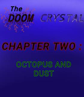 CHAPTER 2: OCTUPUS AND DUST