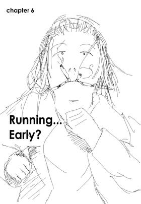 Running... early?