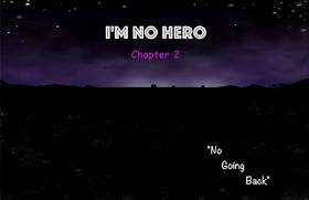 I'm no hero: Chapter 2 (No going back)