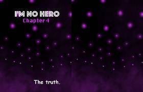 I'm no hero: Chapter 4 (The truth)