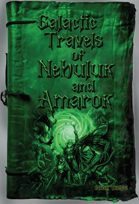 Galactic Travels of Nebuluk & Amarok Book 3