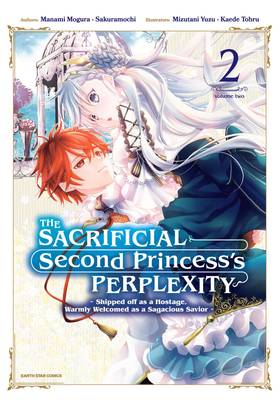 Cover image for The Sacrificial Second Princess’s Perplexity ~ Shipped off as a Hostage, Warmly Welcomed as a Sagacious Savior ~