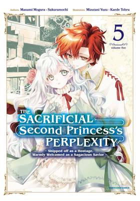 Cover image for The Sacrificial Second Princess’s Perplexity ~ Shipped off as a Hostage, Warmly Welcomed as a Sagacious Savior ~