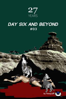 #02 DAY SIX AND BEYOND