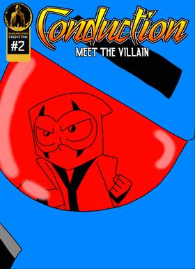 Conduction Issue 2: Meet the Villain